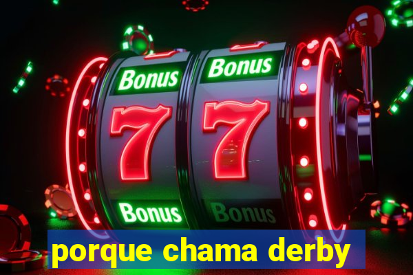 porque chama derby